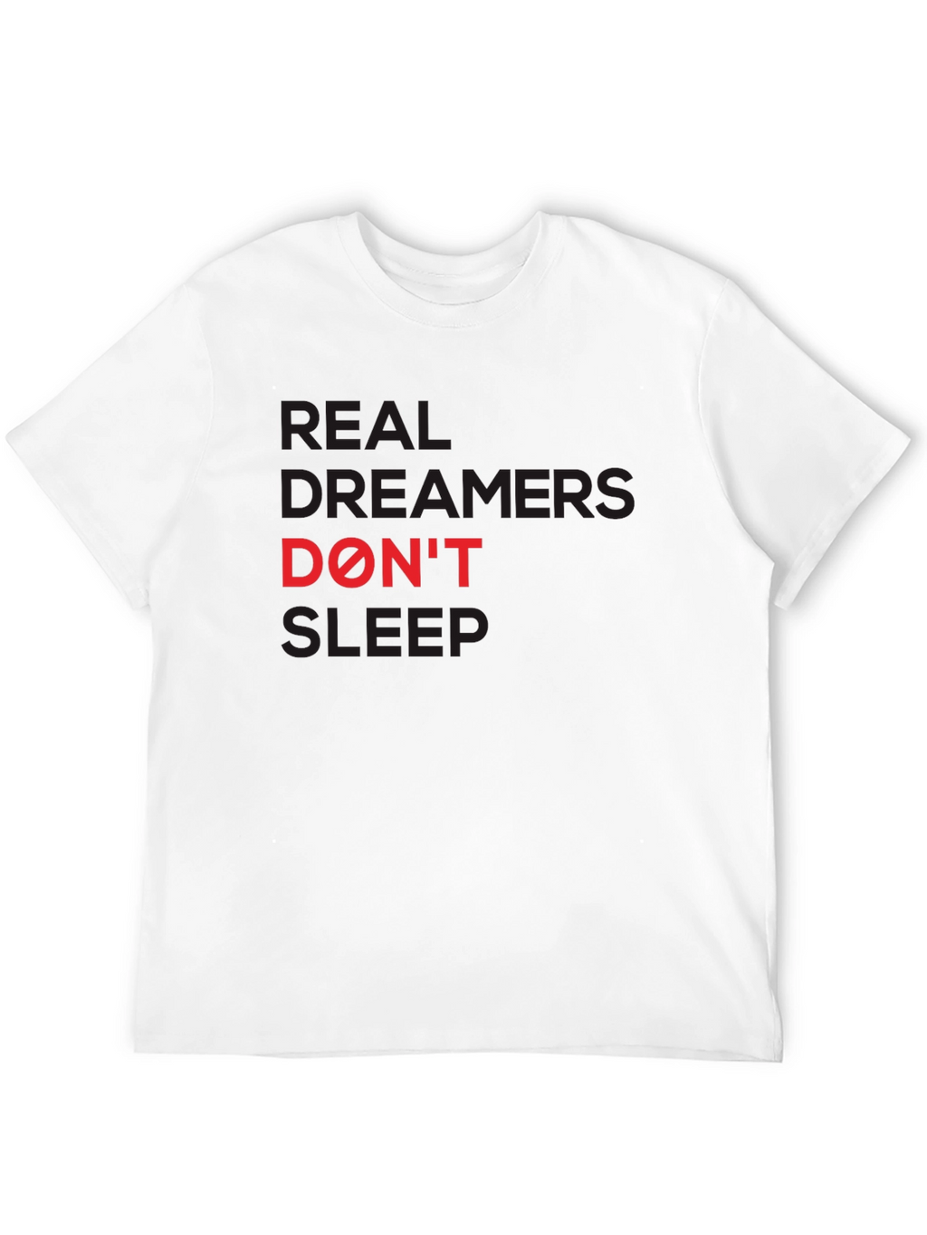 Real Dreamers Dont Sleep T-Shirt