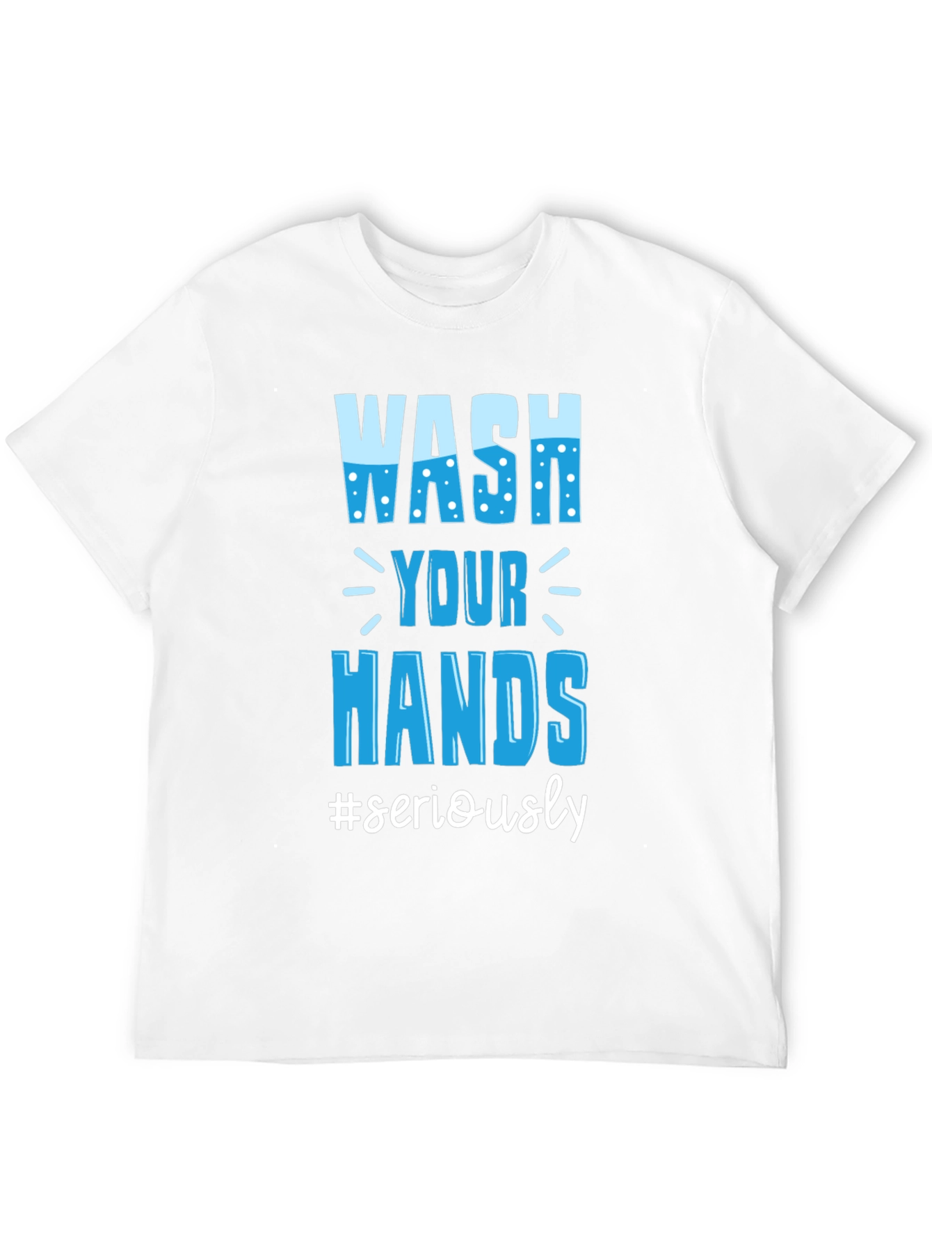 Wash Your Hands Seriously Tee