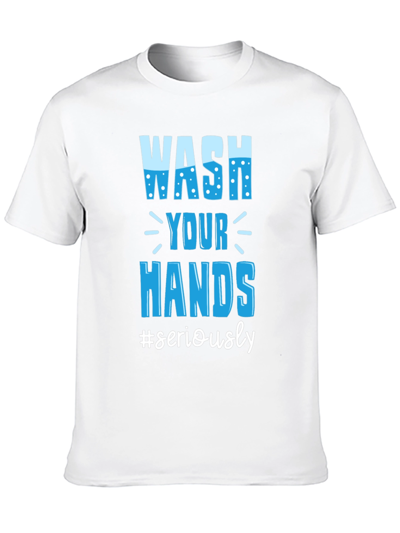 Wash Your Hands Seriously Tee