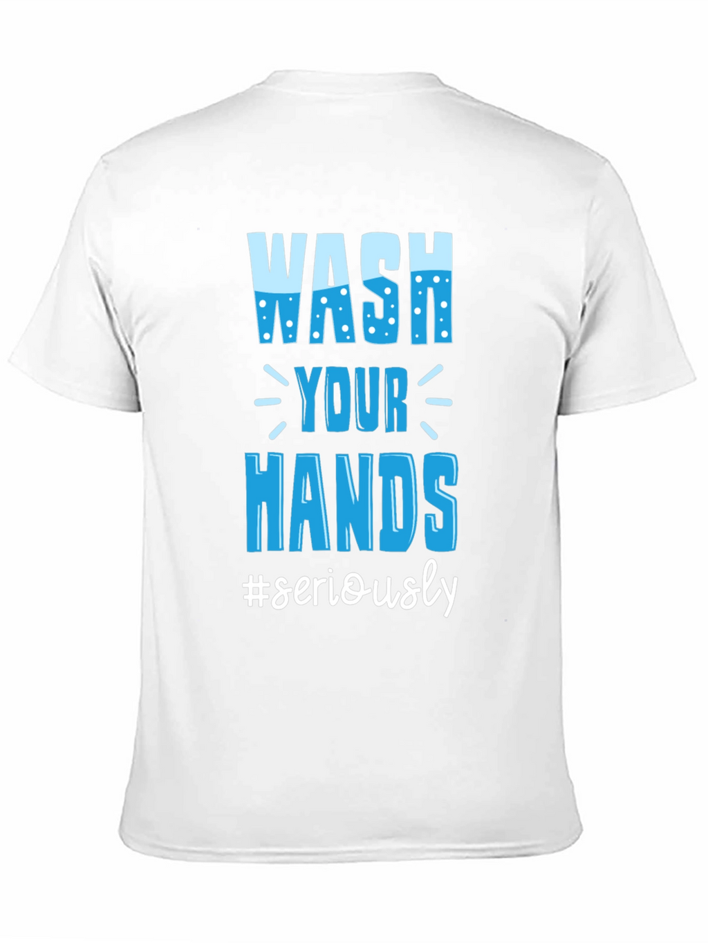 Wash Your Hands Seriously Tee
