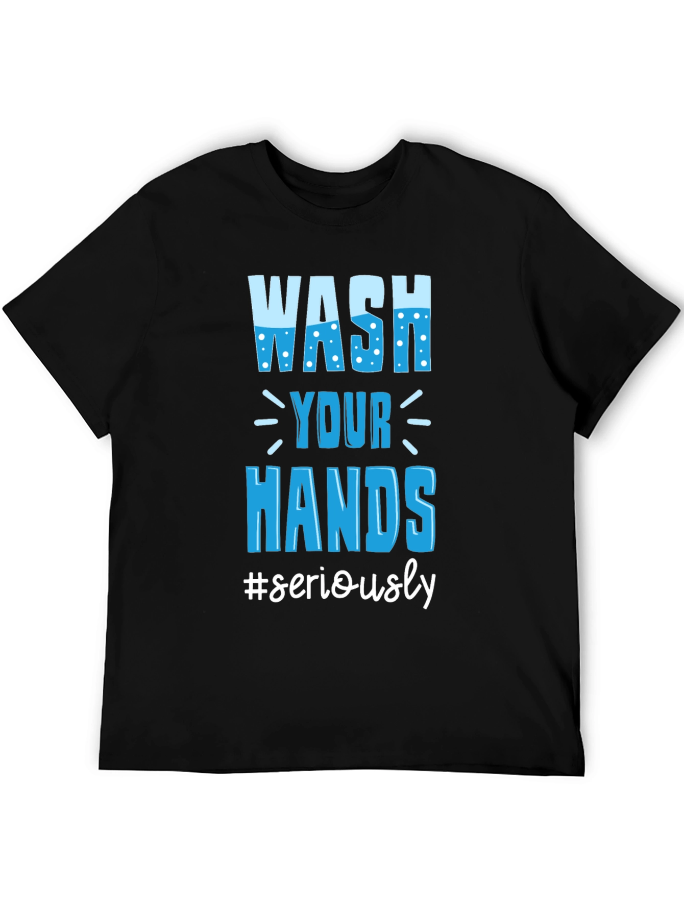 Wash Your Hands Seriously Tee