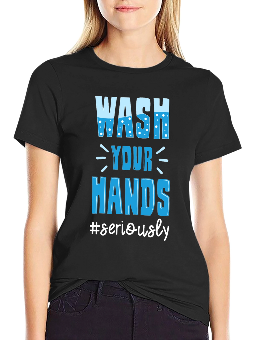 Wash Your Hands Seriously Tee