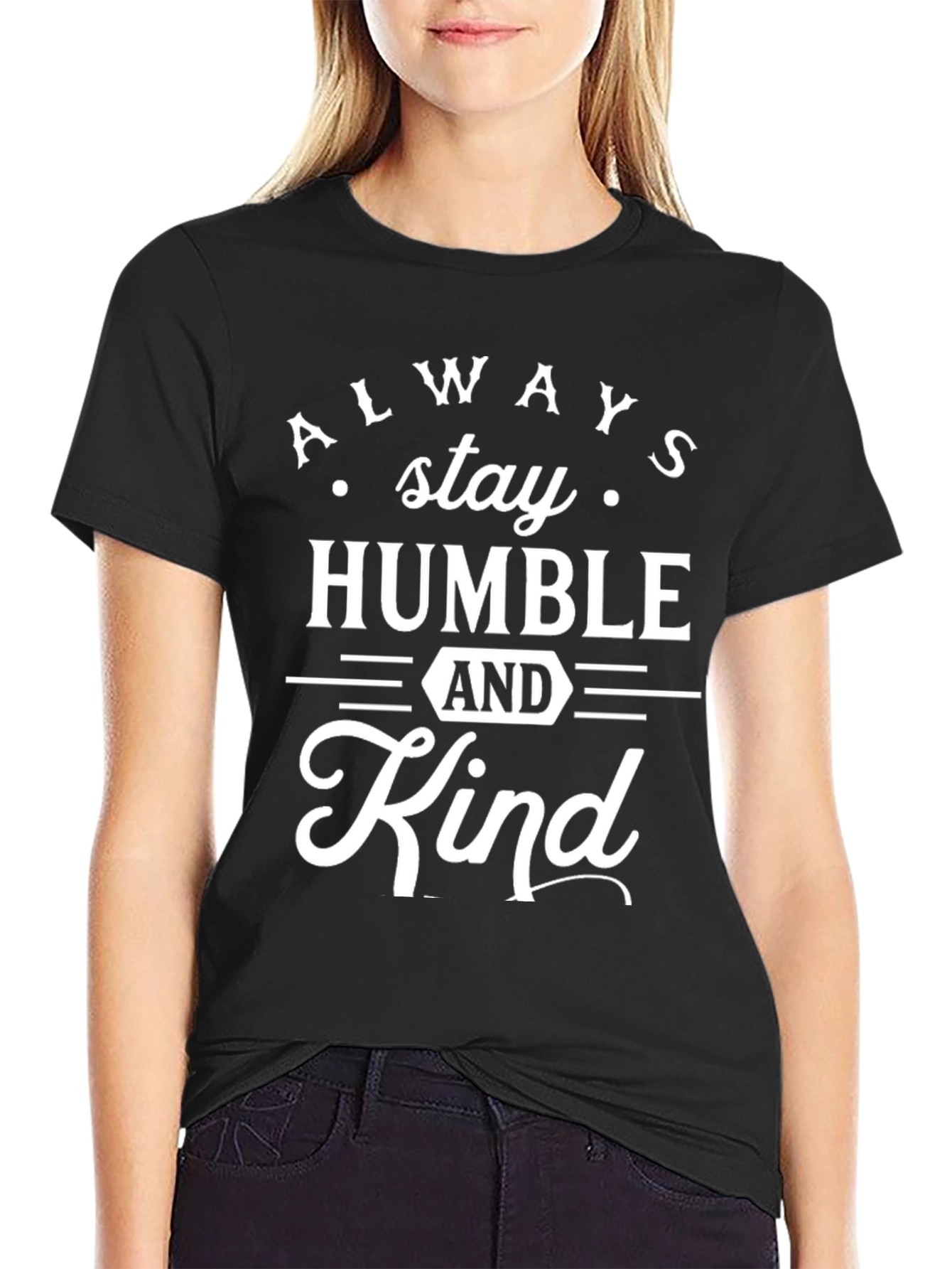 Always Stay Humble and Kind Black T-Shirt