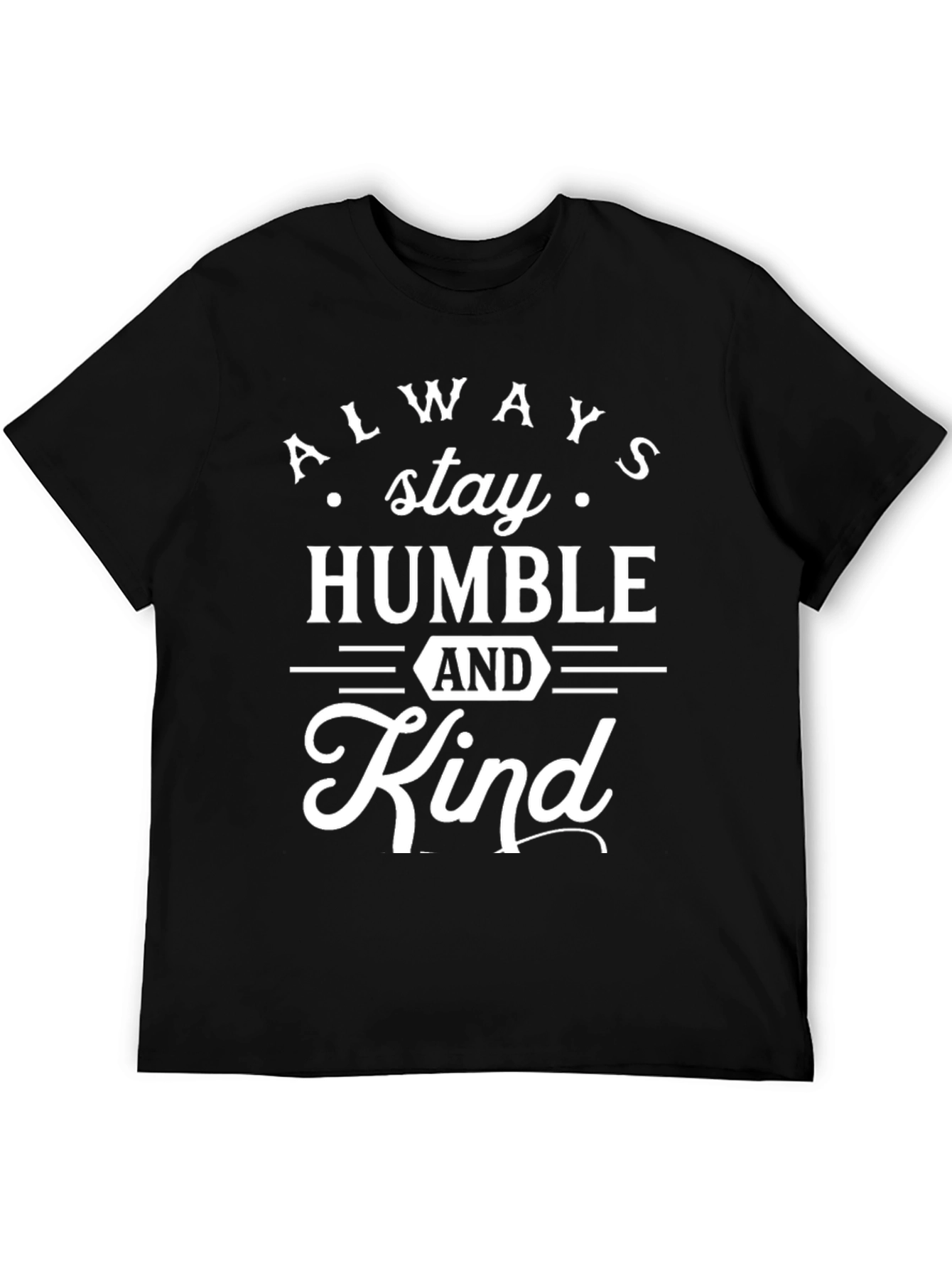 Always Stay Humble and Kind Black T-Shirt