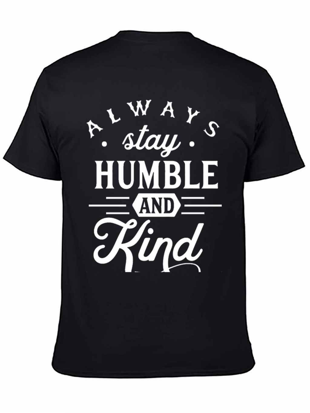 Always Stay Humble and Kind Black T-Shirt