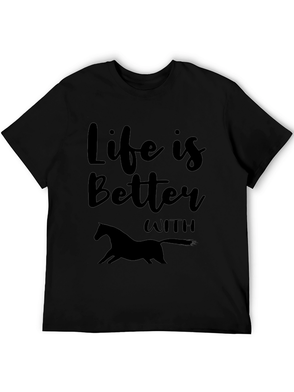 Life is Better with Horses Black T-Shirt