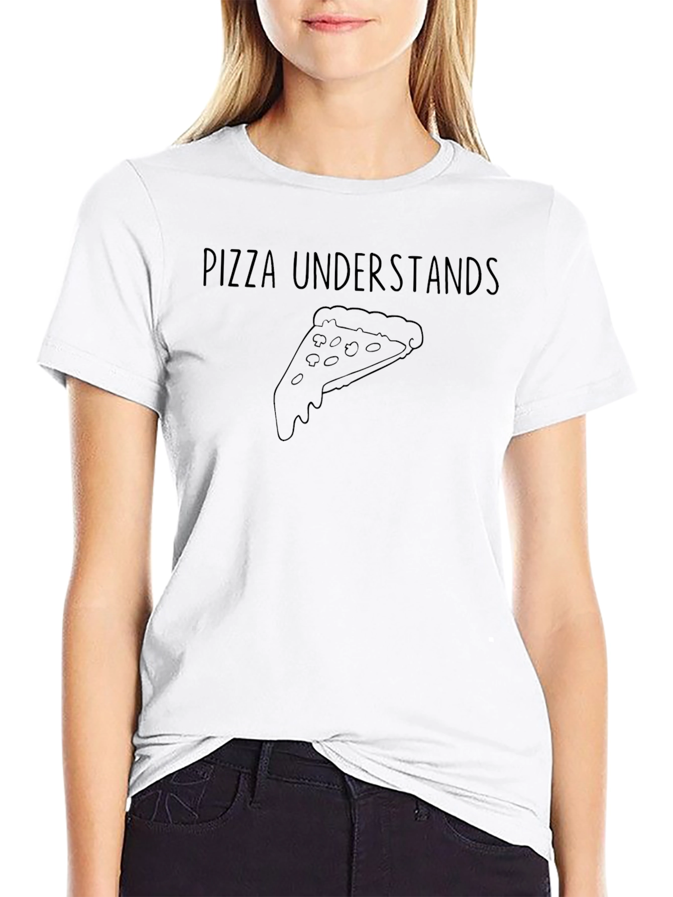 Pizza Understands T-Shirt - Casual Graphic Tee