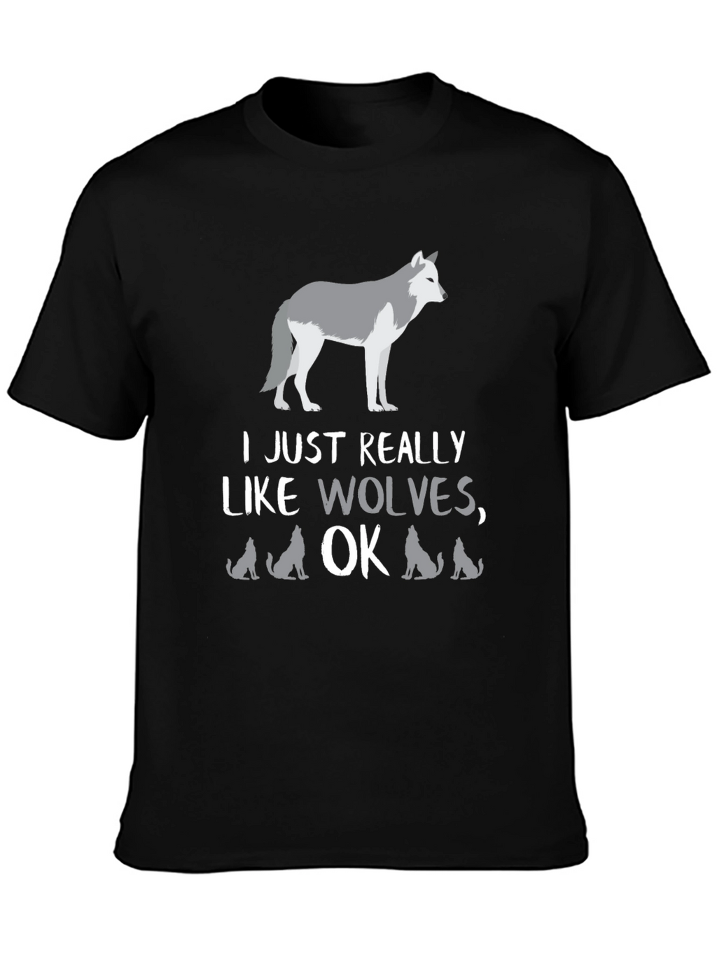 I Just Really Like Wolves OK? Graphic Tee