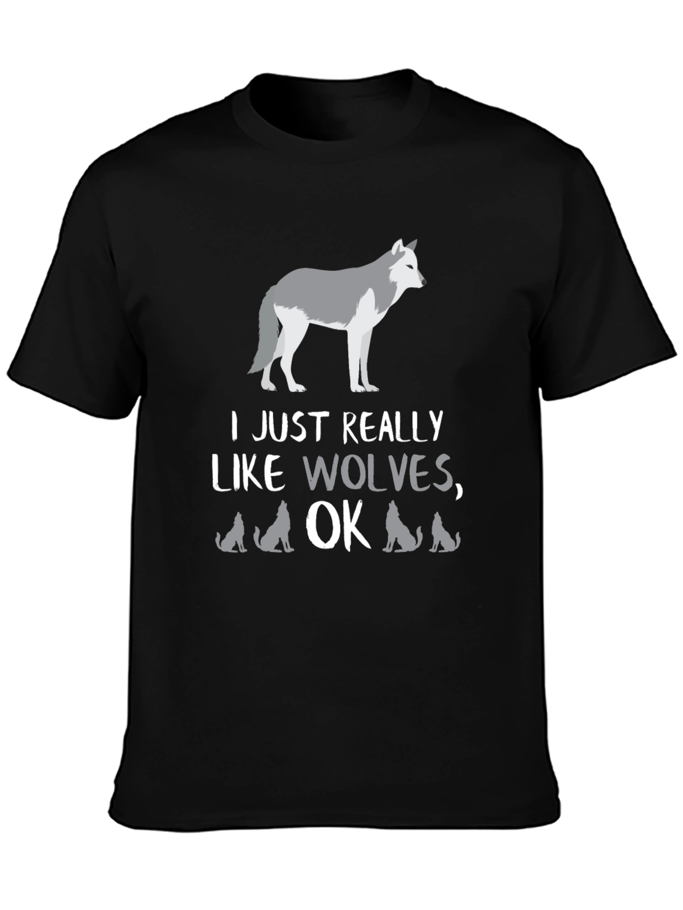 I Just Really Like Wolves OK? Graphic Tee
