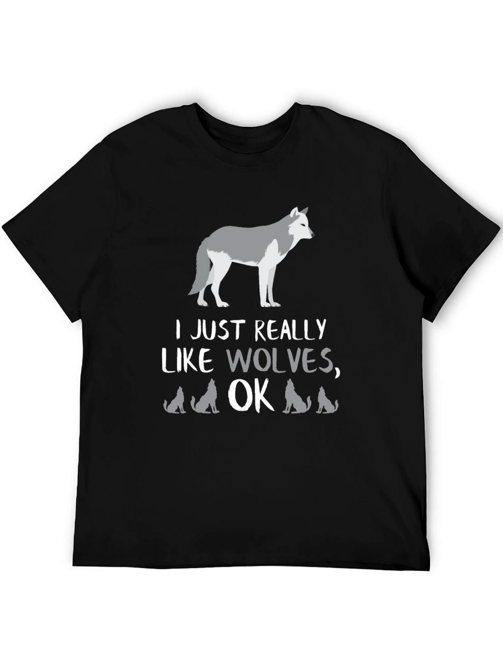 I Just Really Like Wolves OK? Graphic Tee
