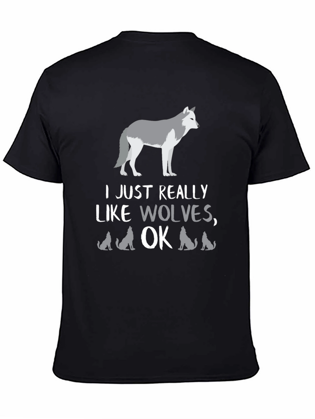 I Just Really Like Wolves OK? Graphic Tee