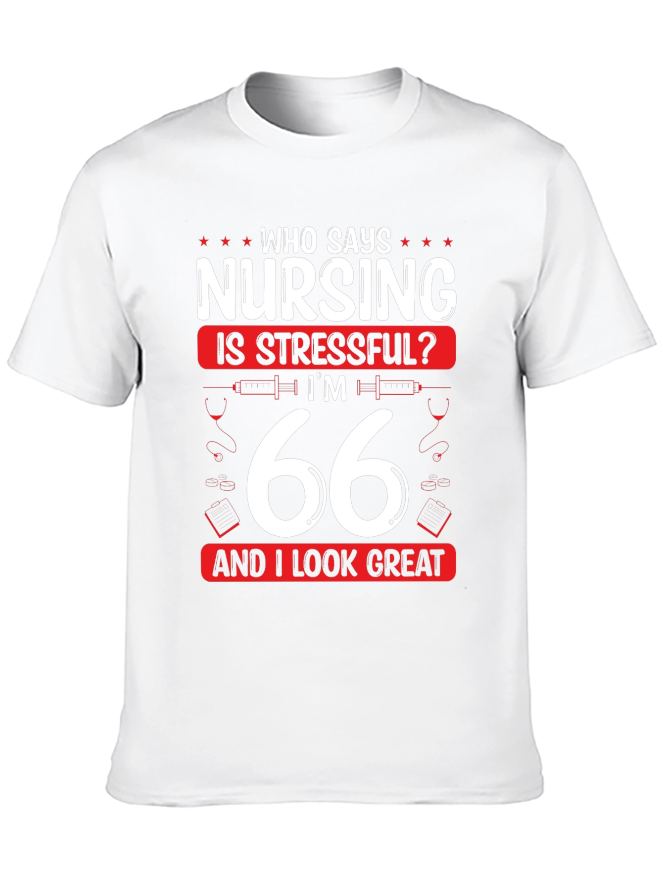 Nursing is Stressful? 66 & Great T-Shirt