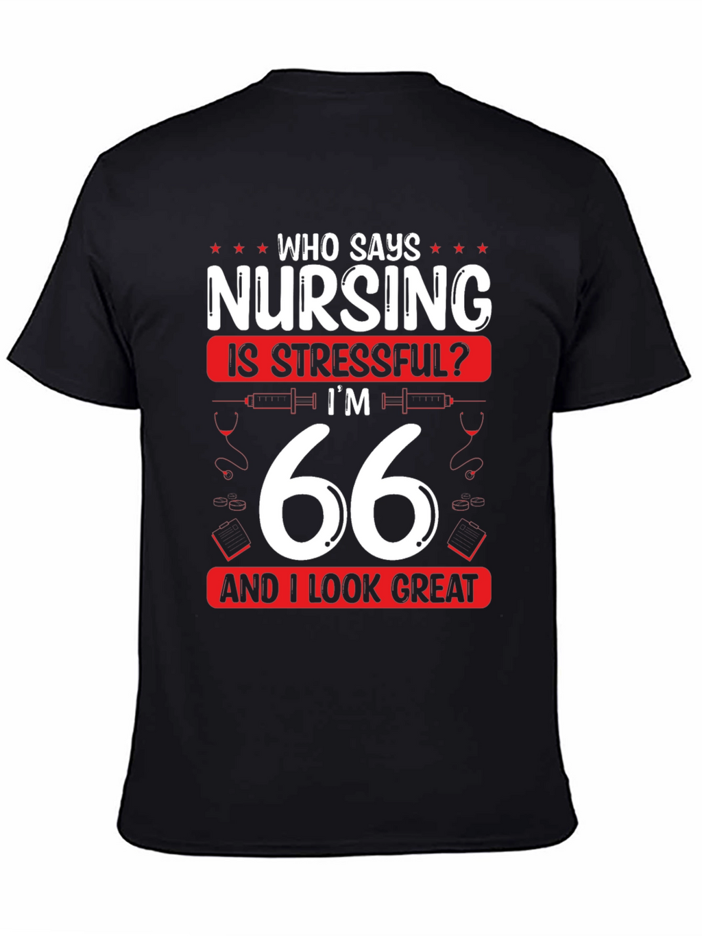 Nursing is Stressful? 66 & Great T-Shirt