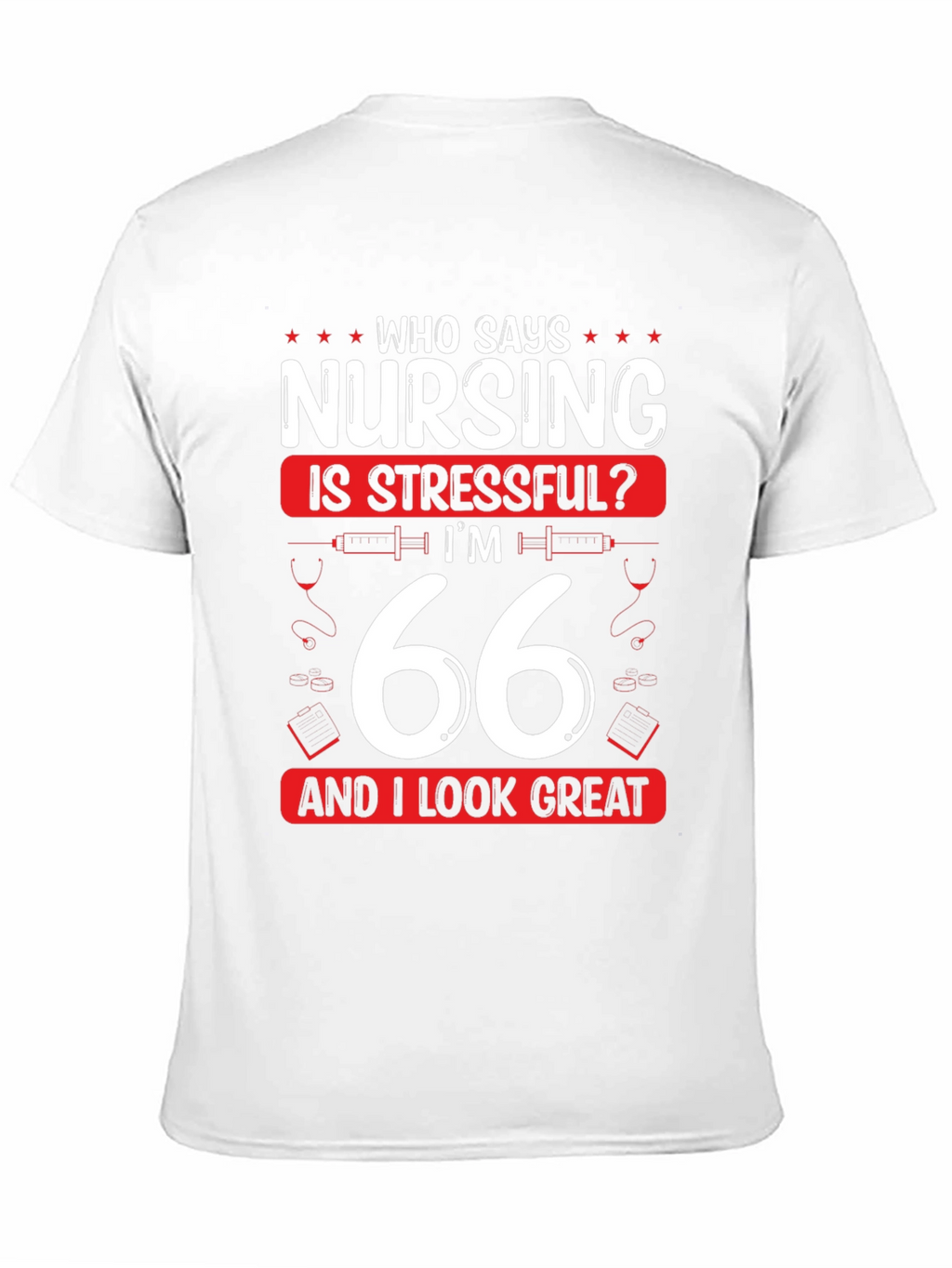 Nursing is Stressful? 66 & Great T-Shirt