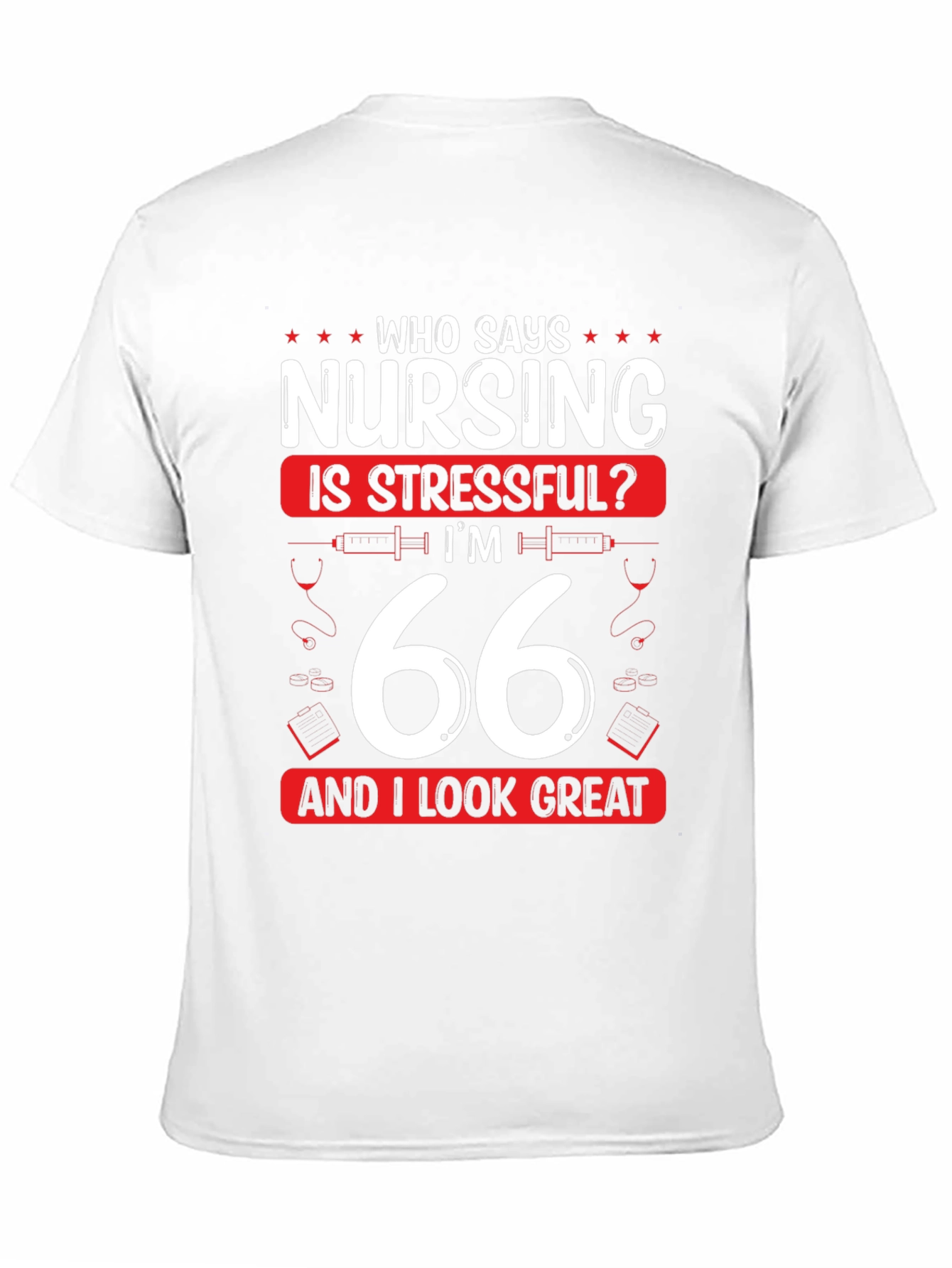 Nursing is Stressful? 66 & Great T-Shirt