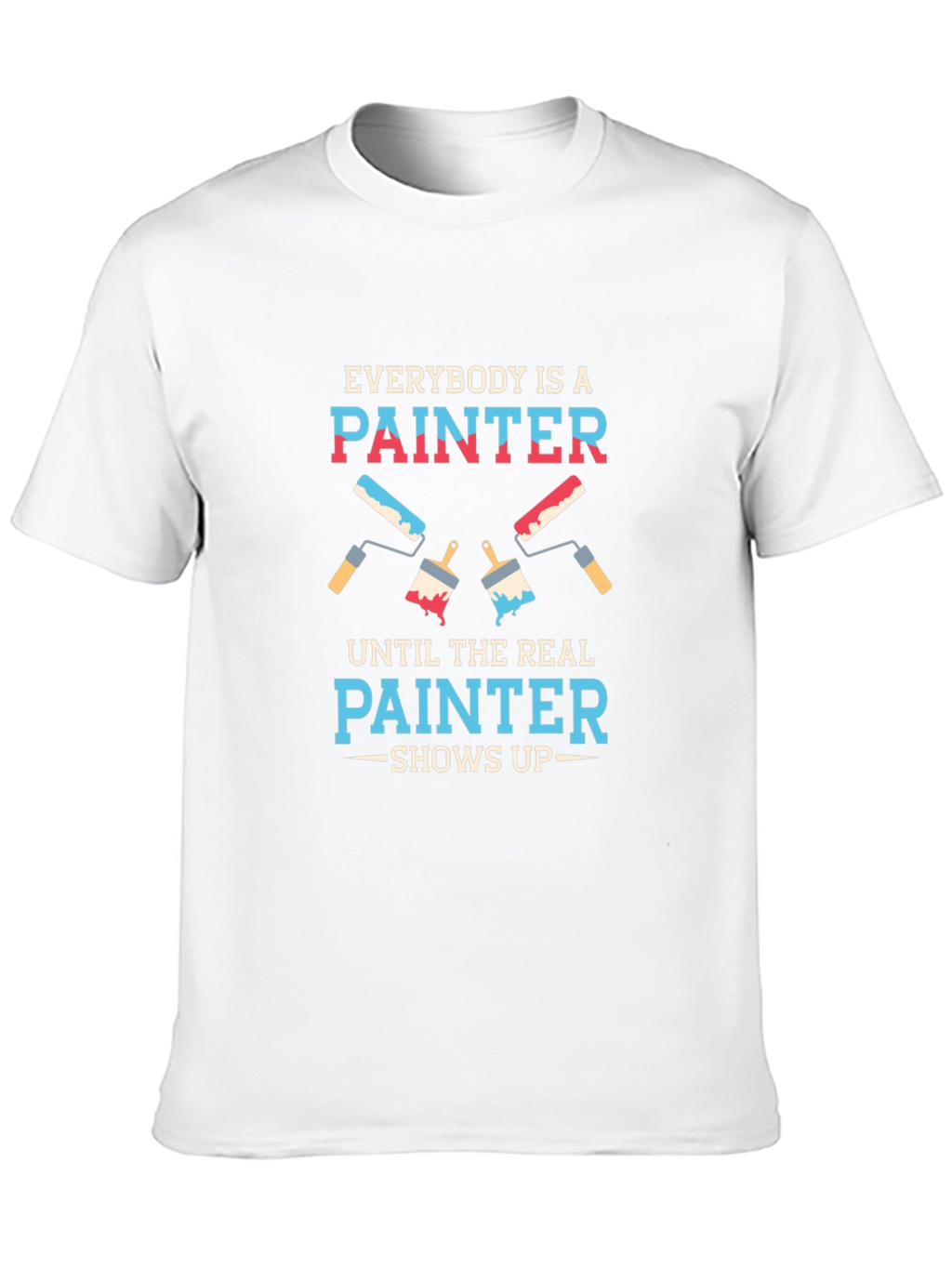 Funny Painter T-Shirt - Everybody is a Painter