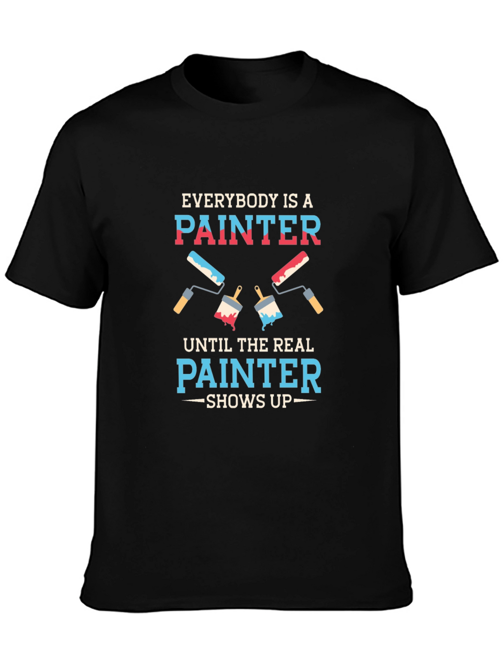 Funny Painter T-Shirt - Everybody is a Painter