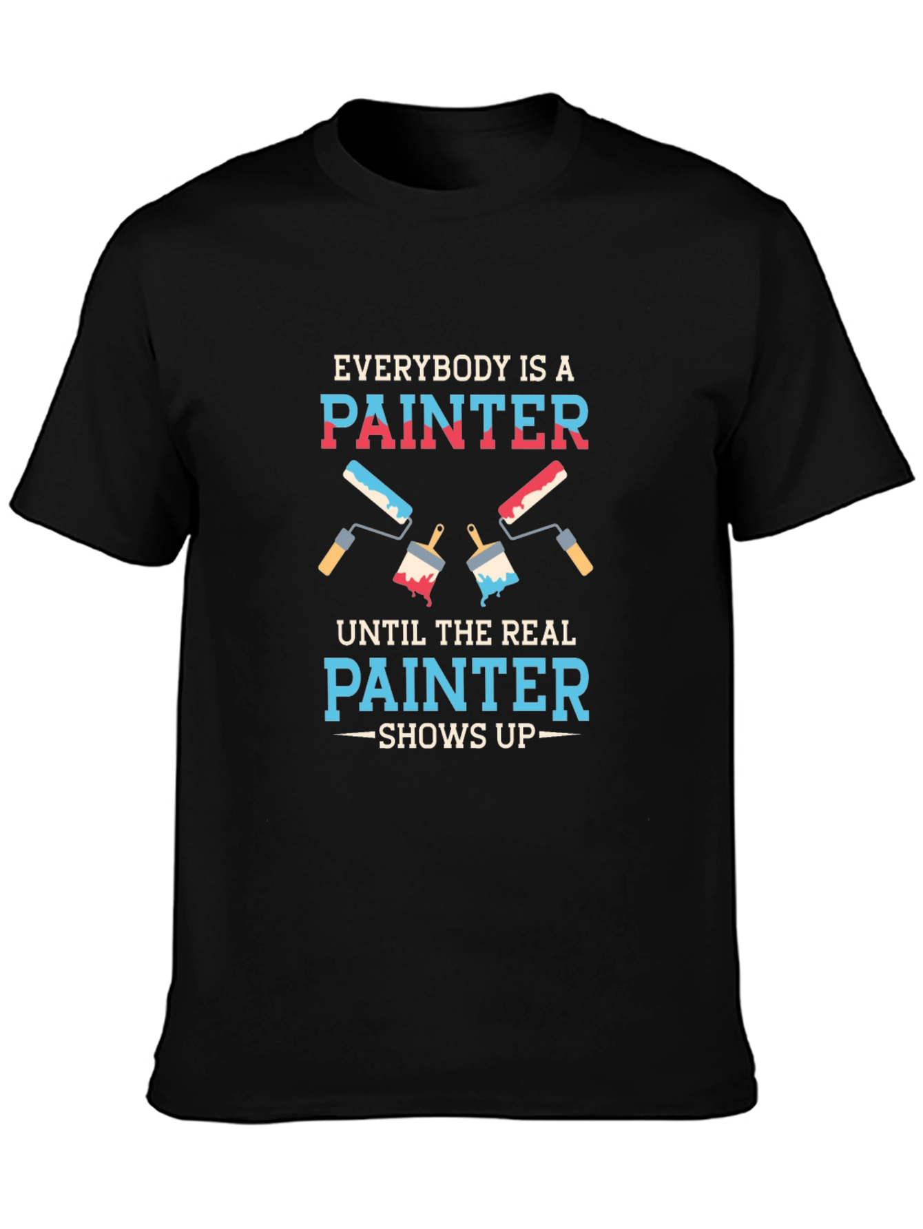 Funny Painter T-Shirt - Everybody is a Painter