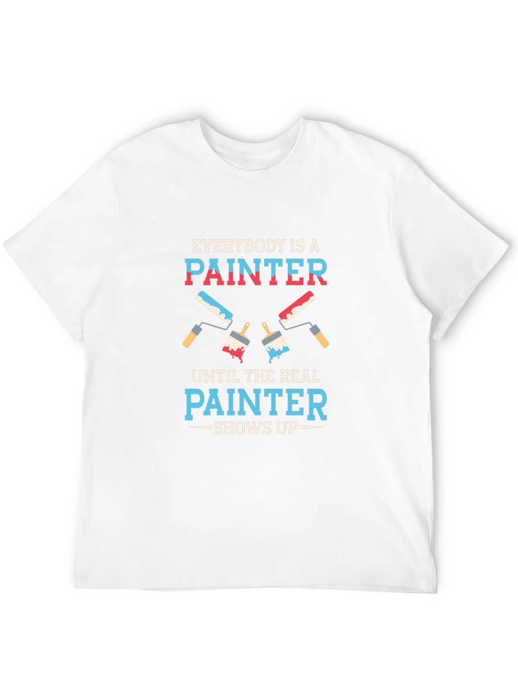 Funny Painter T-Shirt - Everybody is a Painter
