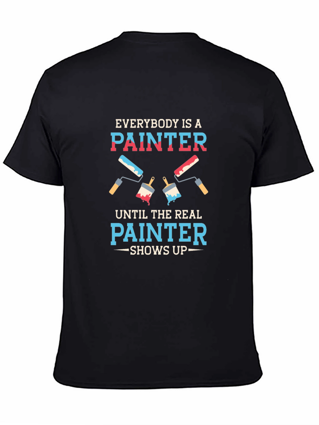 Funny Painter T-Shirt - Everybody is a Painter