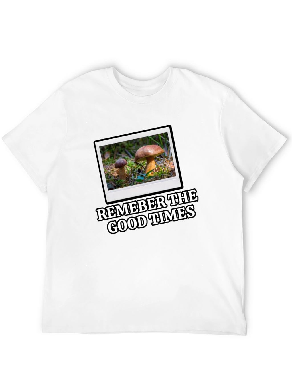 Mushroom Photo T-Shirt: Remember the Good Times!