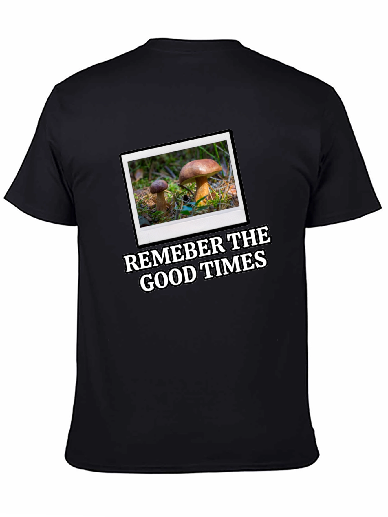Mushroom Photo T-Shirt: Remember the Good Times!