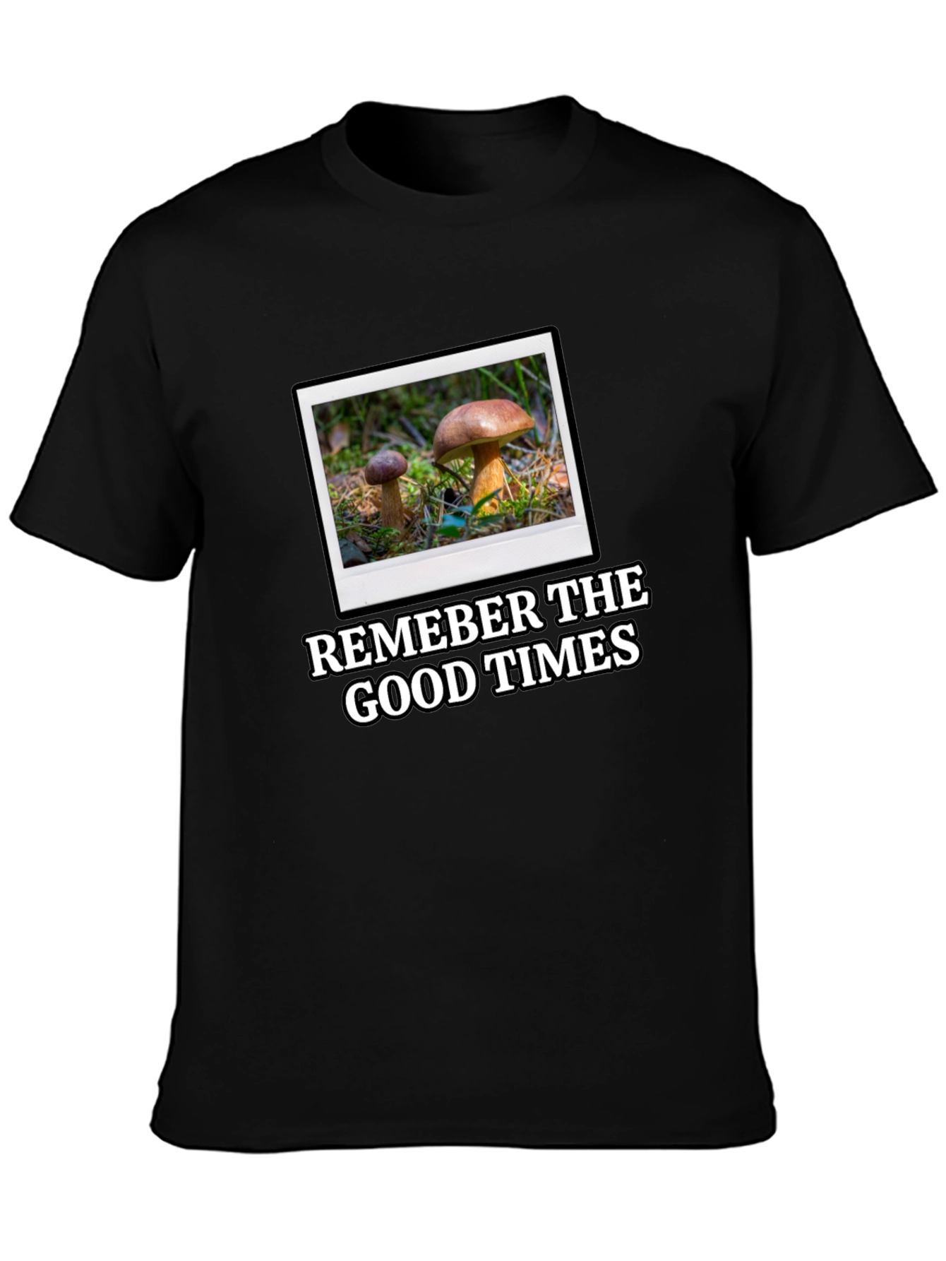 Mushroom Photo T-Shirt: Remember the Good Times!