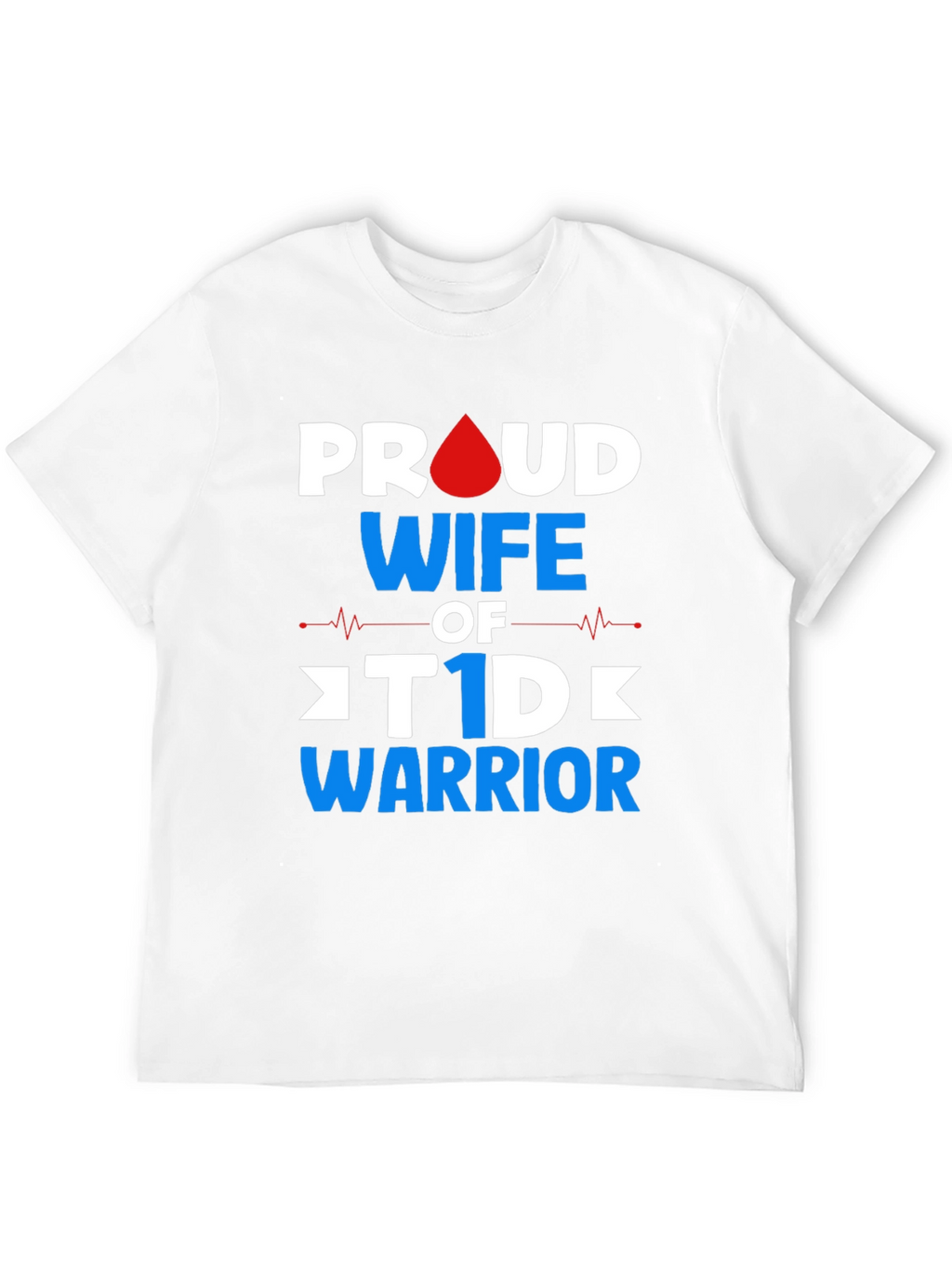 Proud Wife of T1D Warrior Graphic Tee