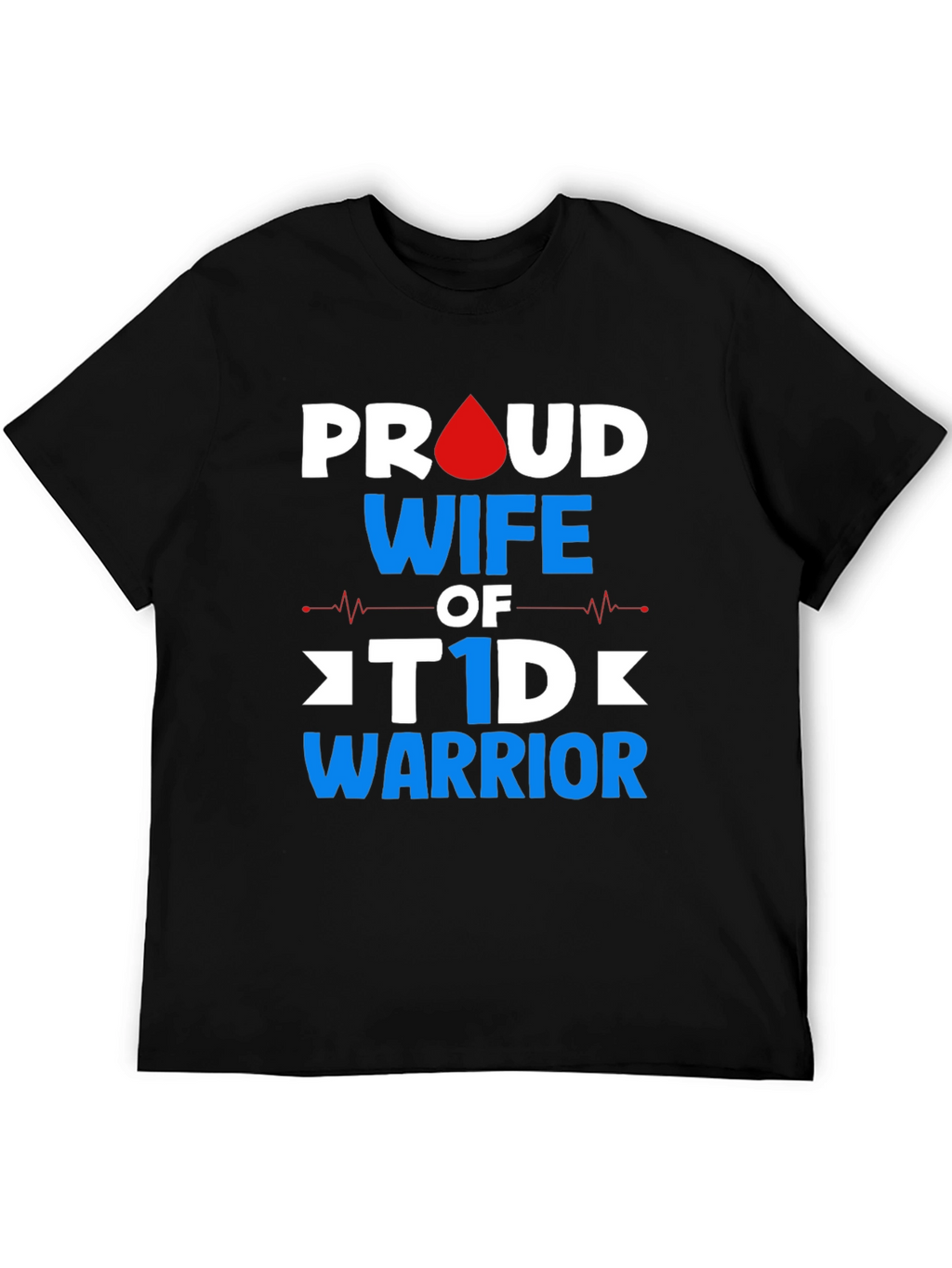 Proud Wife of T1D Warrior Graphic Tee