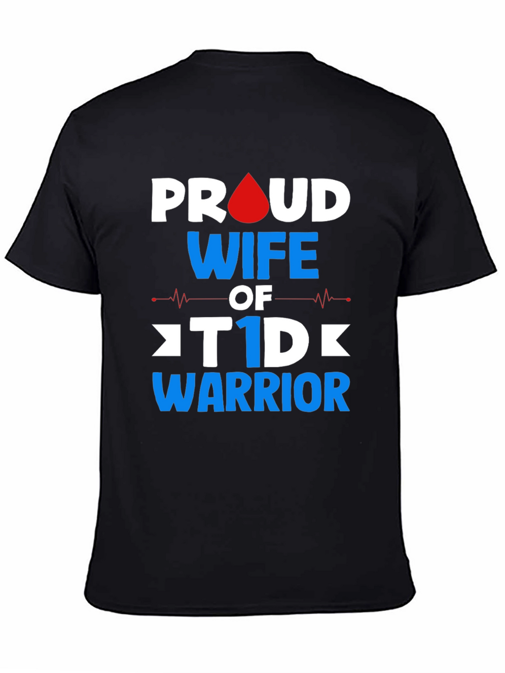 Proud Wife of T1D Warrior Graphic Tee
