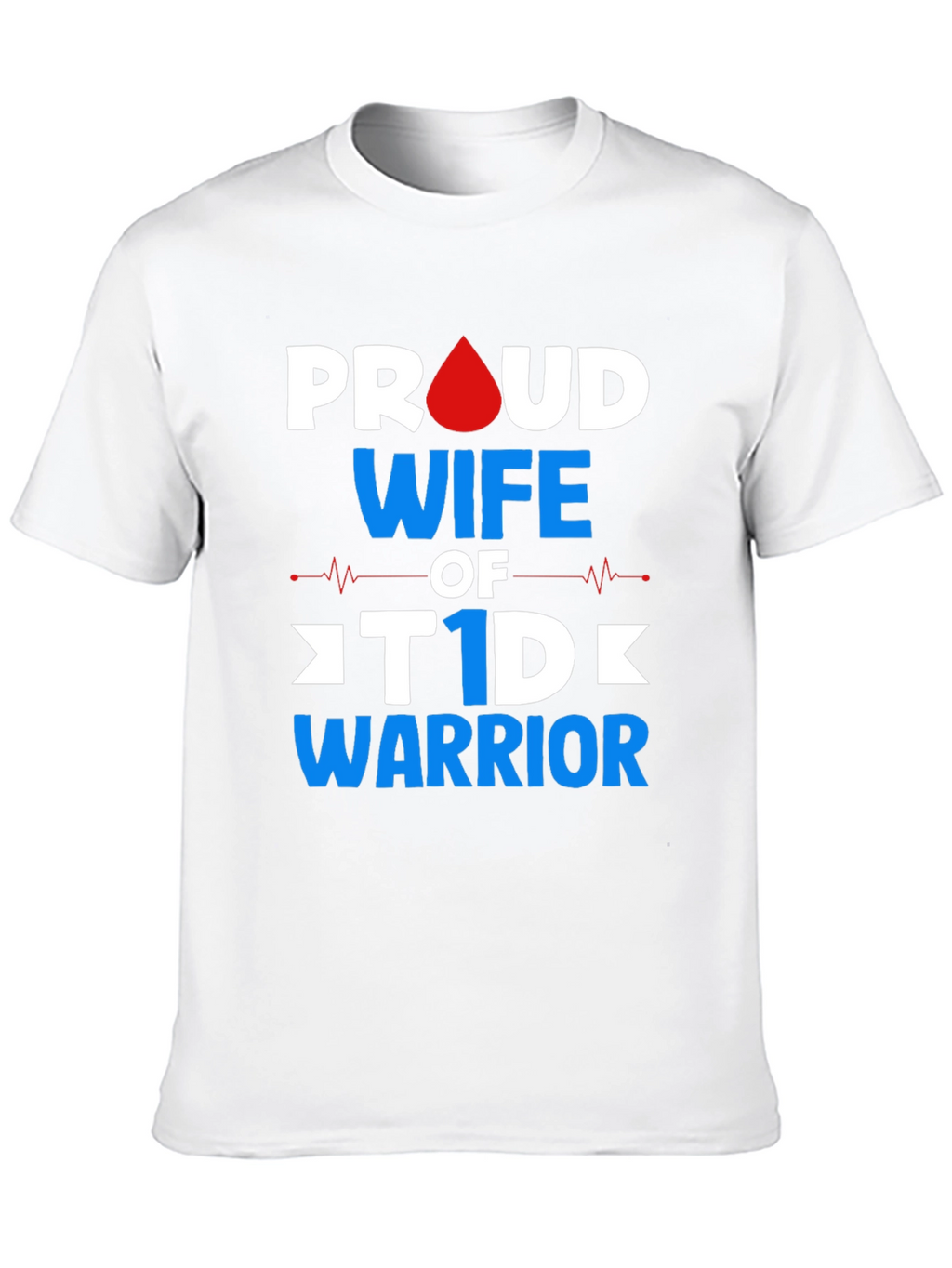 Proud Wife of T1D Warrior Graphic Tee