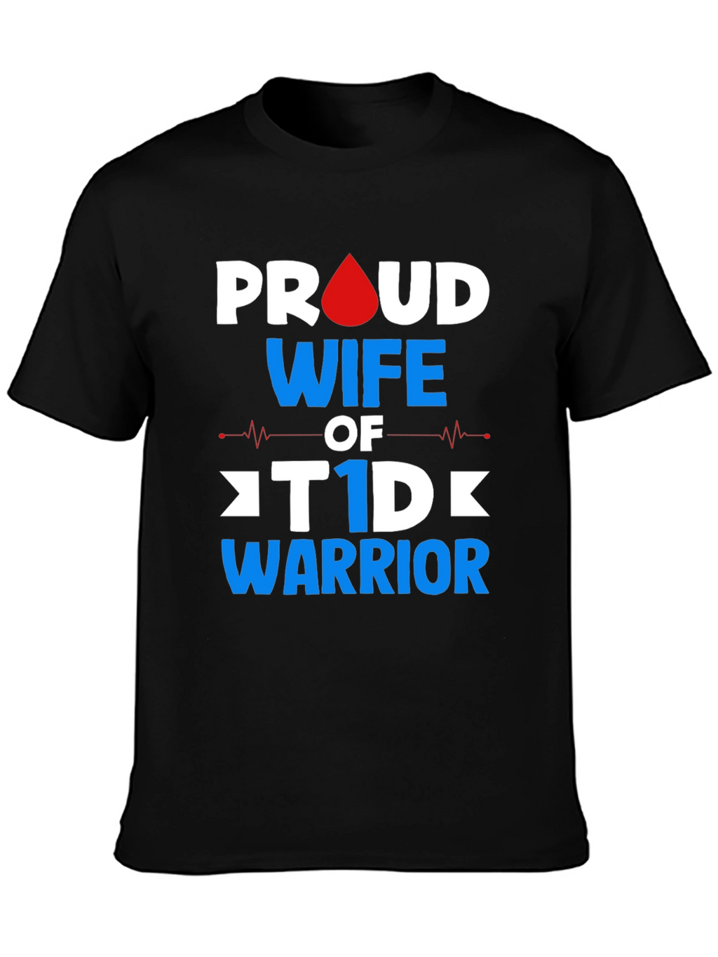 Proud Wife of T1D Warrior Graphic Tee