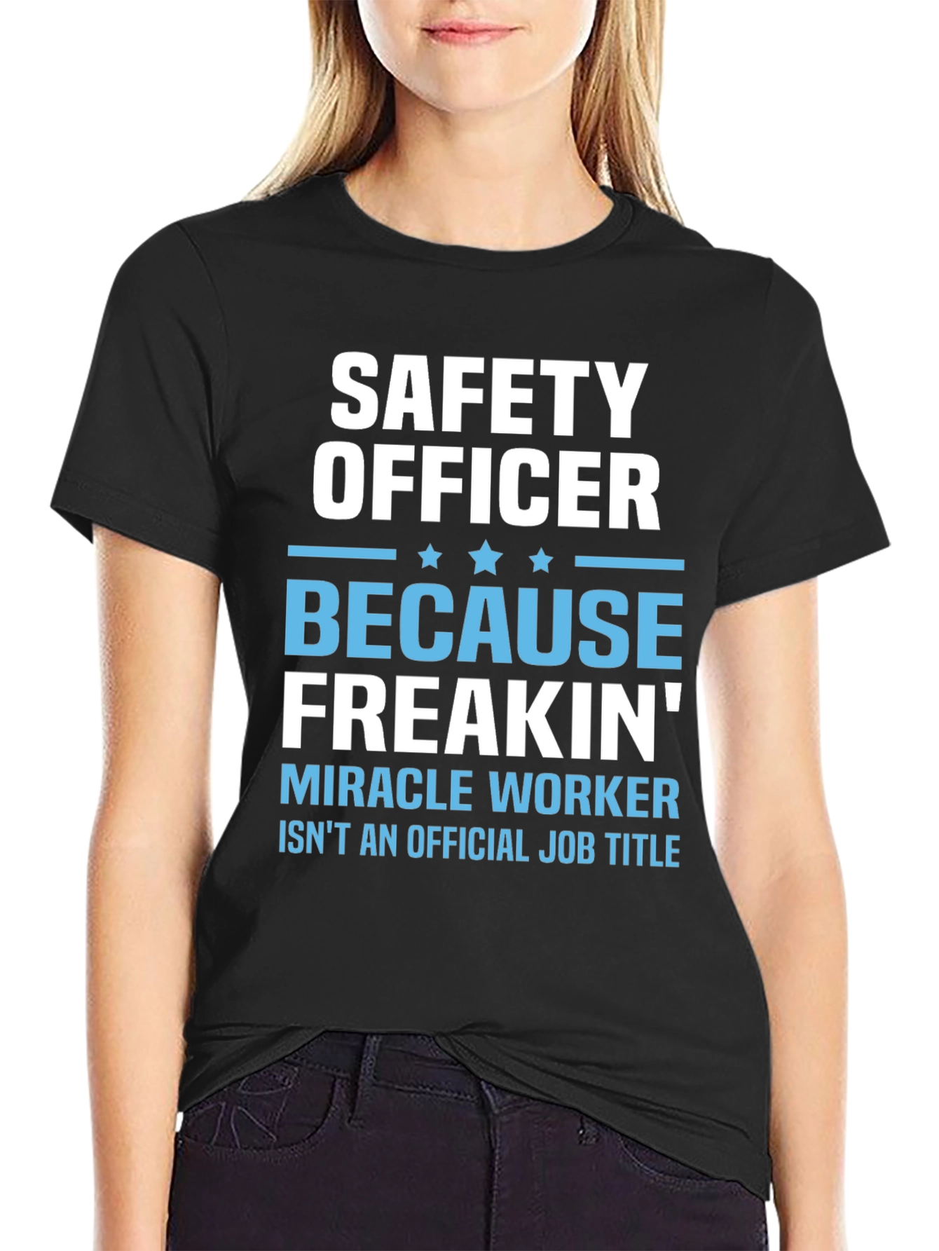 Safety Officer T-Shirt: Because Freakin Miracle Worker Isnt a Job