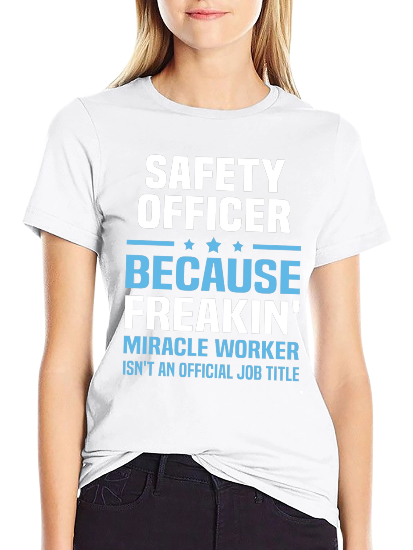 Safety Officer T-Shirt: Because Freakin Miracle Worker Isnt a Job
