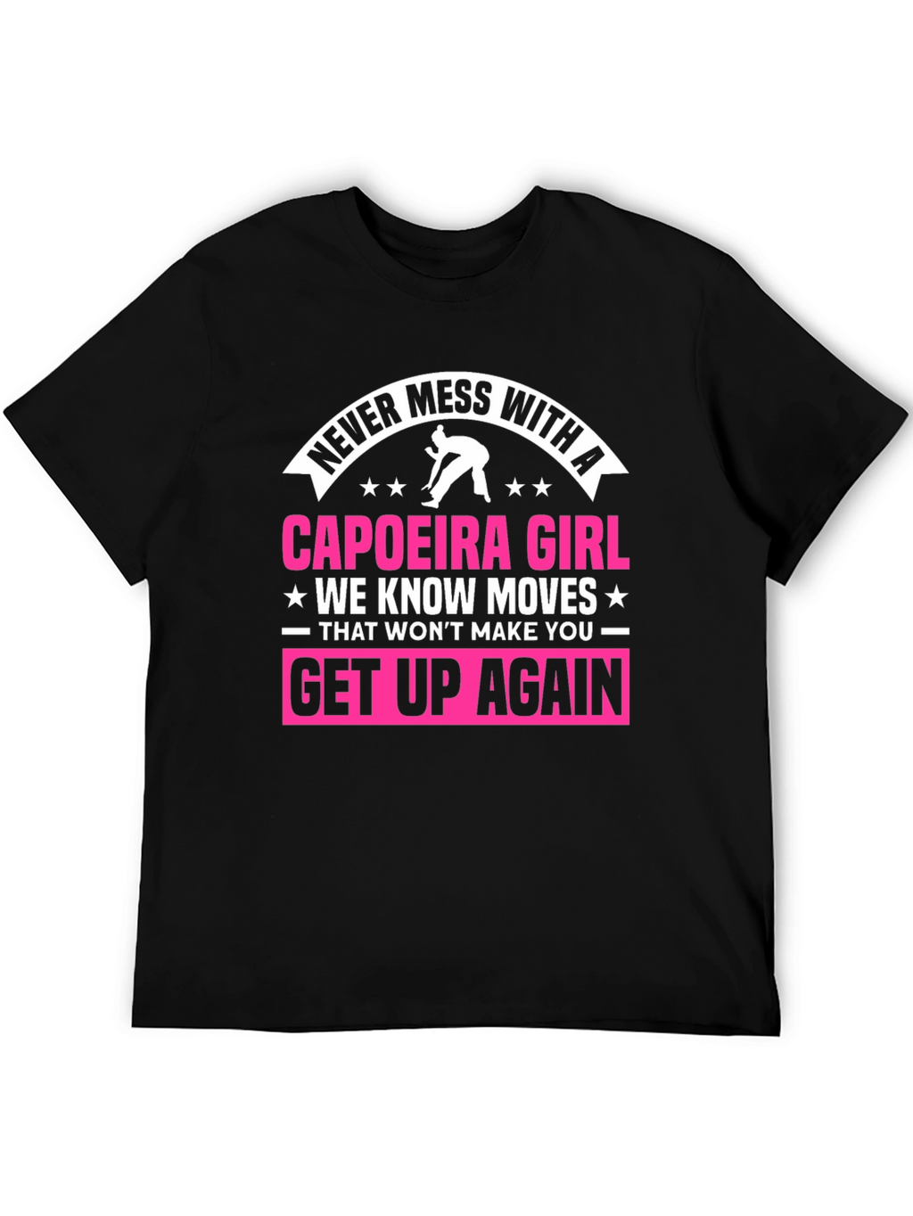 Never Mess With A Capoeira Girl Black T-Shirt