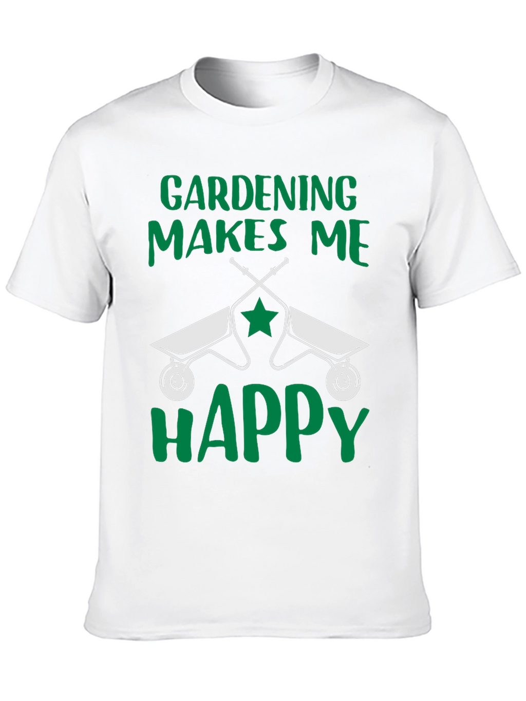 Gardening Makes Me Happy T-Shirt Funny Gardener Tee