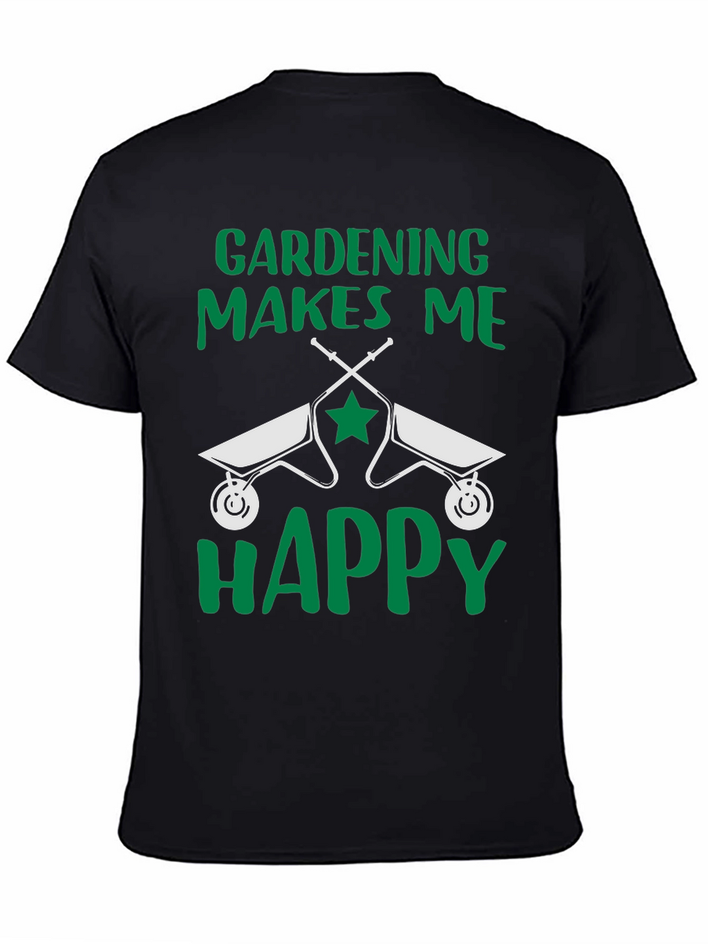 Gardening Makes Me Happy T-Shirt Funny Gardener Tee
