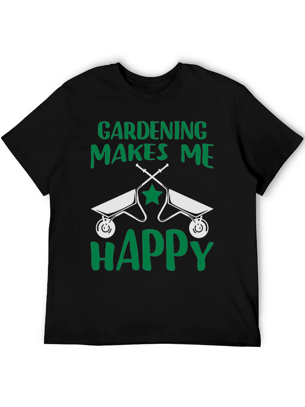 Gardening Makes Me Happy T-Shirt Funny Gardener Tee
