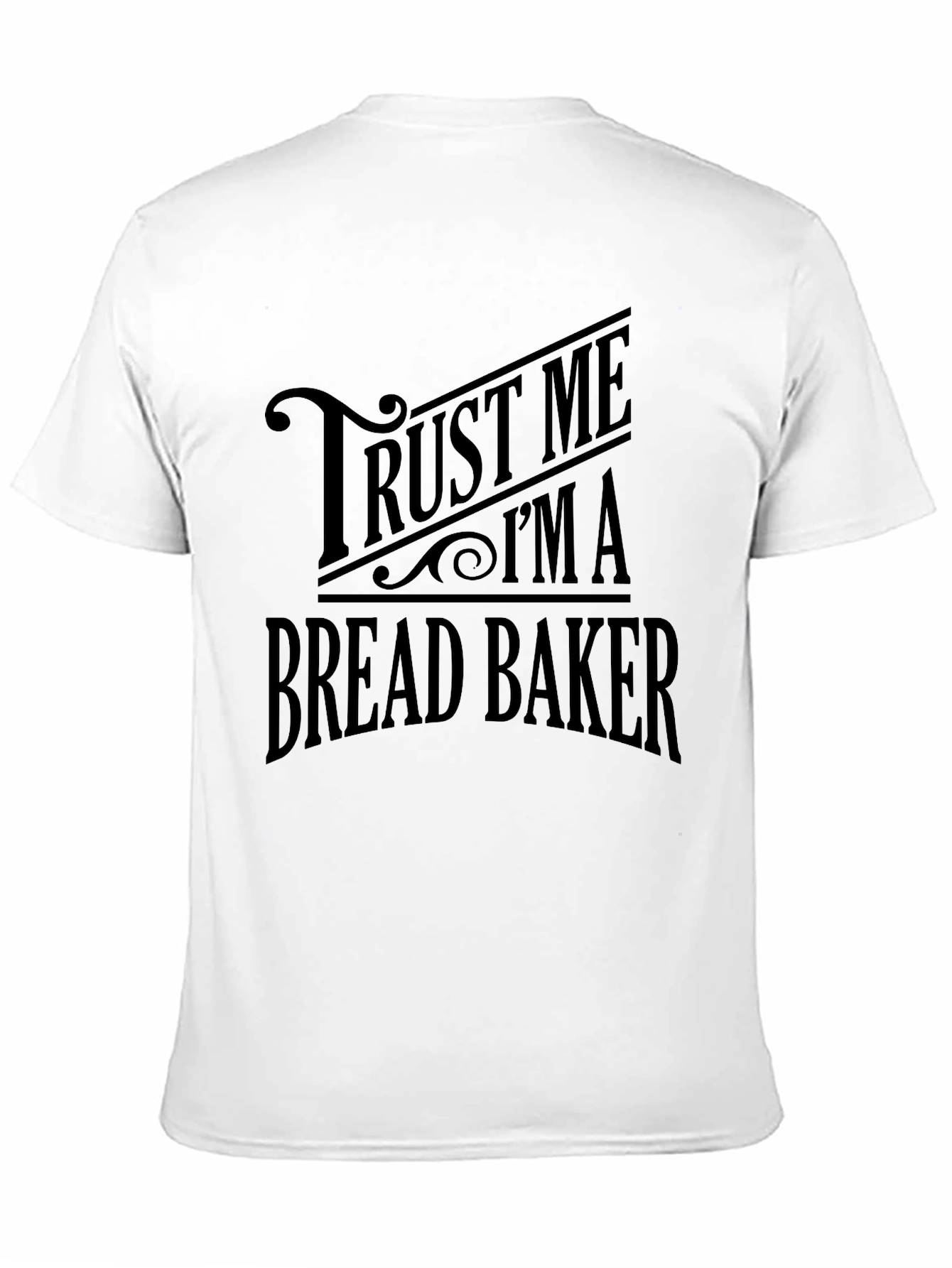 Trust Me Im a Bread Baker Graphic T-Shirt