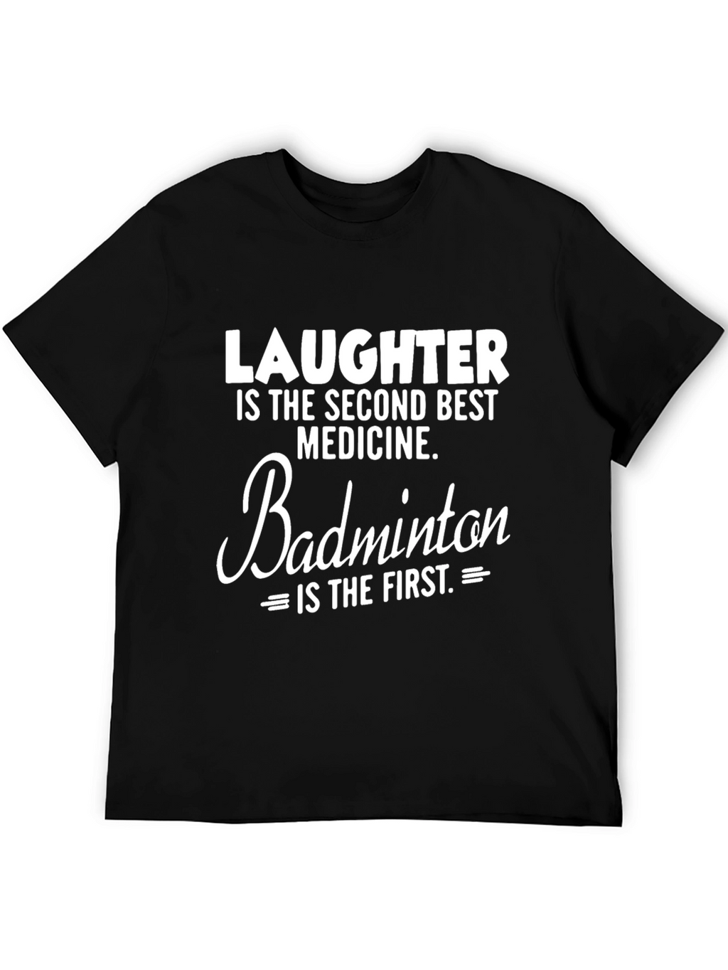 Laughter and Badminton T-Shirt