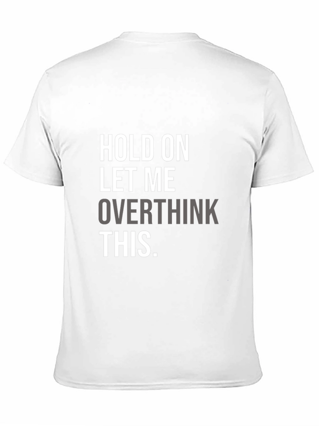 Hold On Overthinking T-Shirt - Soft Cotton Blend