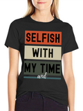 Selfish With My Time Graphic Tee