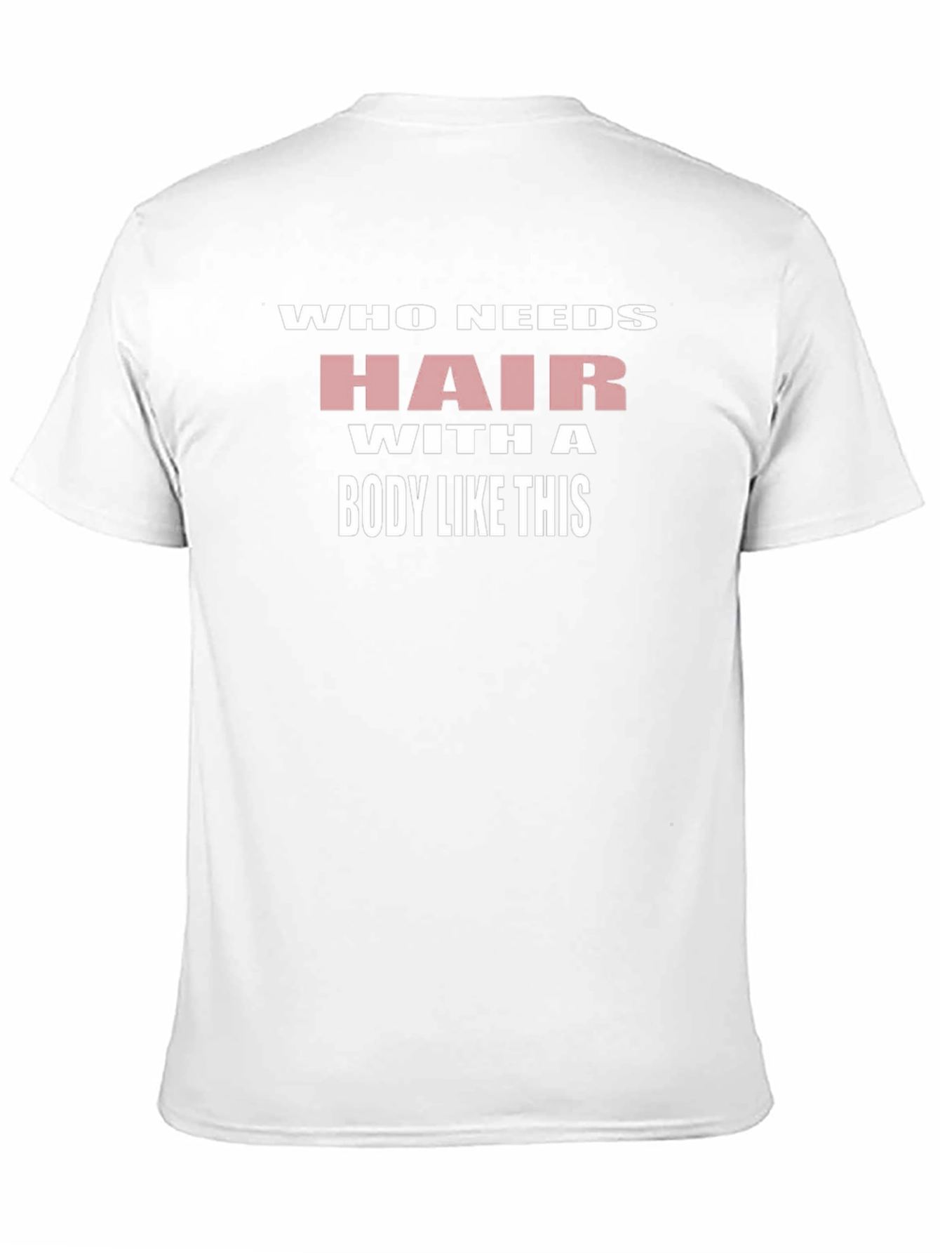 Humorous Who Needs Hair Graphic T-Shirt
