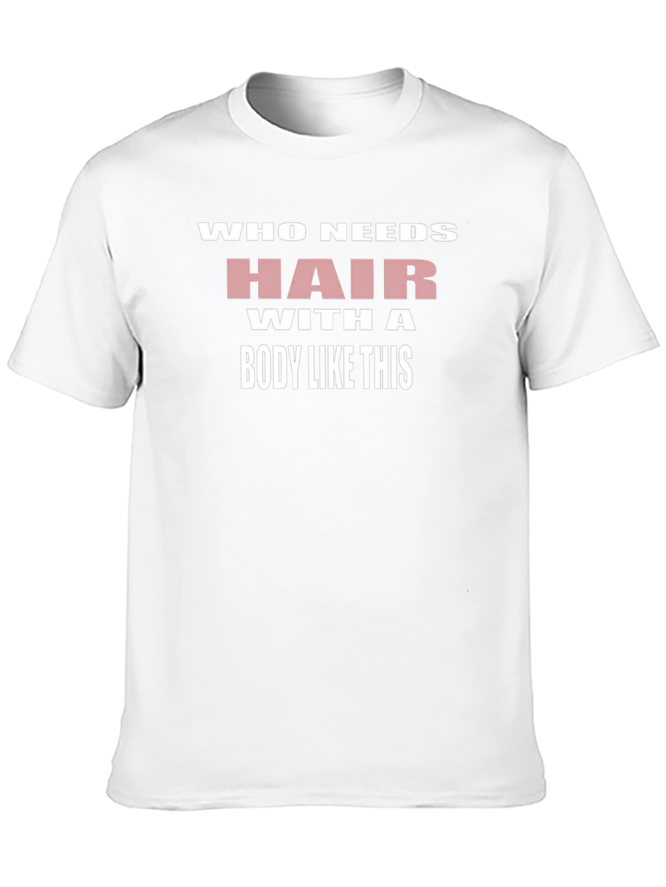 Humorous Who Needs Hair Graphic T-Shirt