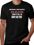 Humorous Who Needs Hair Graphic T-Shirt