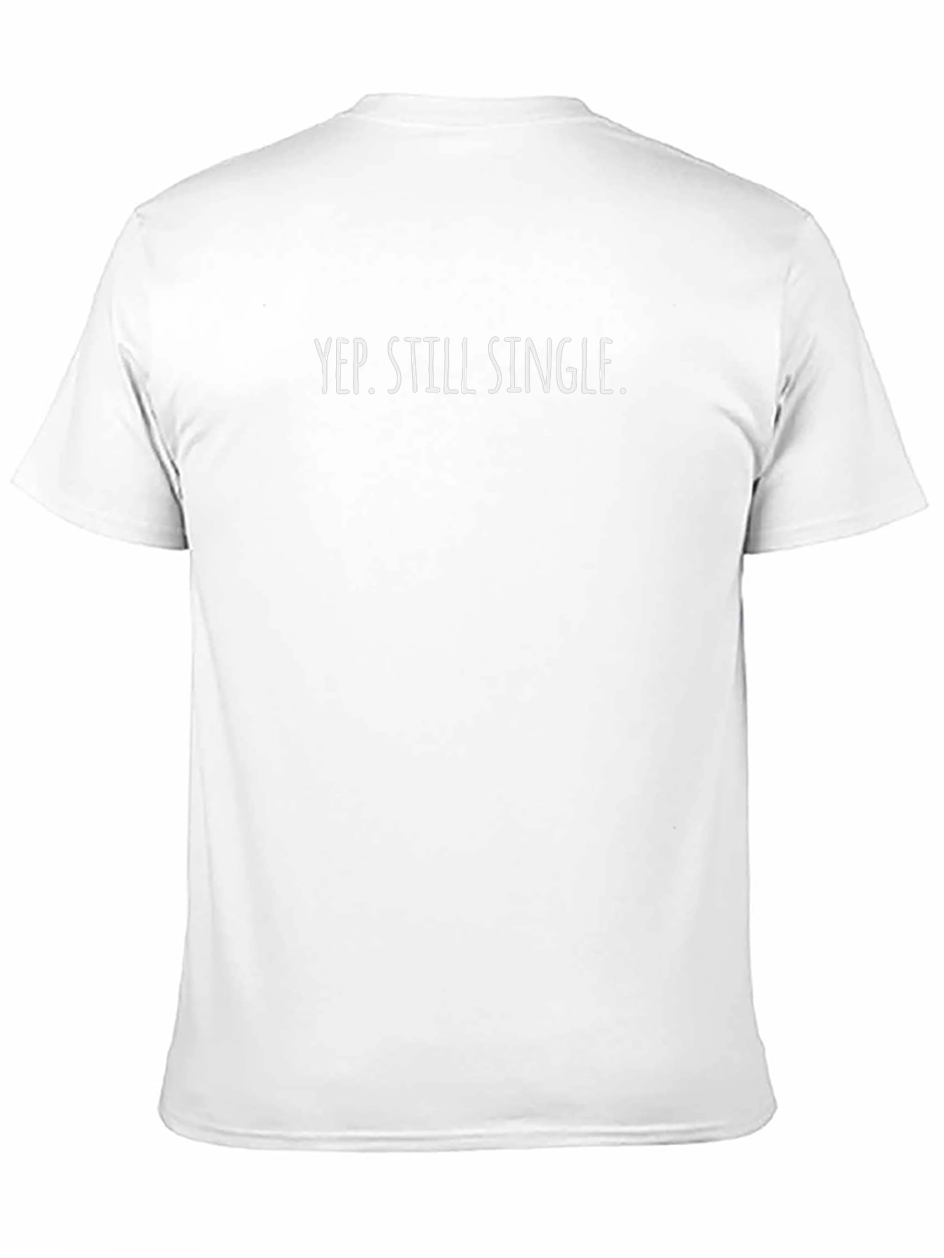 Yep Still Single Graphic T-Shirt
