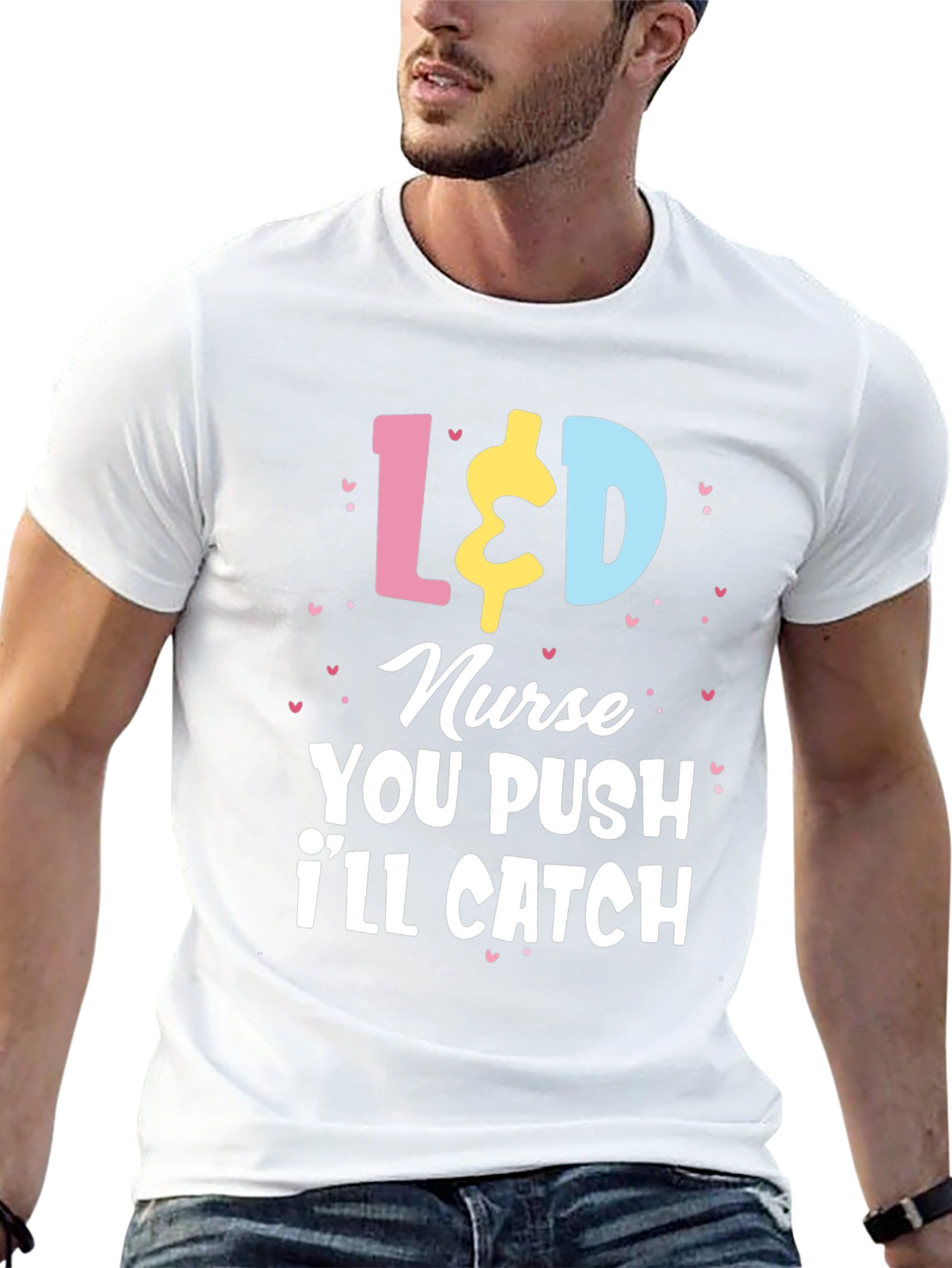 L&D Nurse T-Shirt - You Push Ill Catch