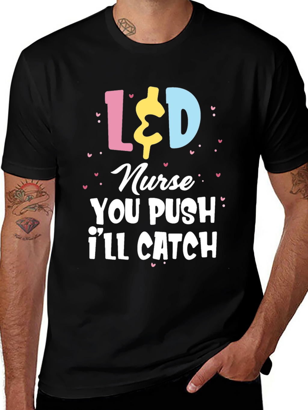 L&D Nurse T-Shirt - You Push Ill Catch