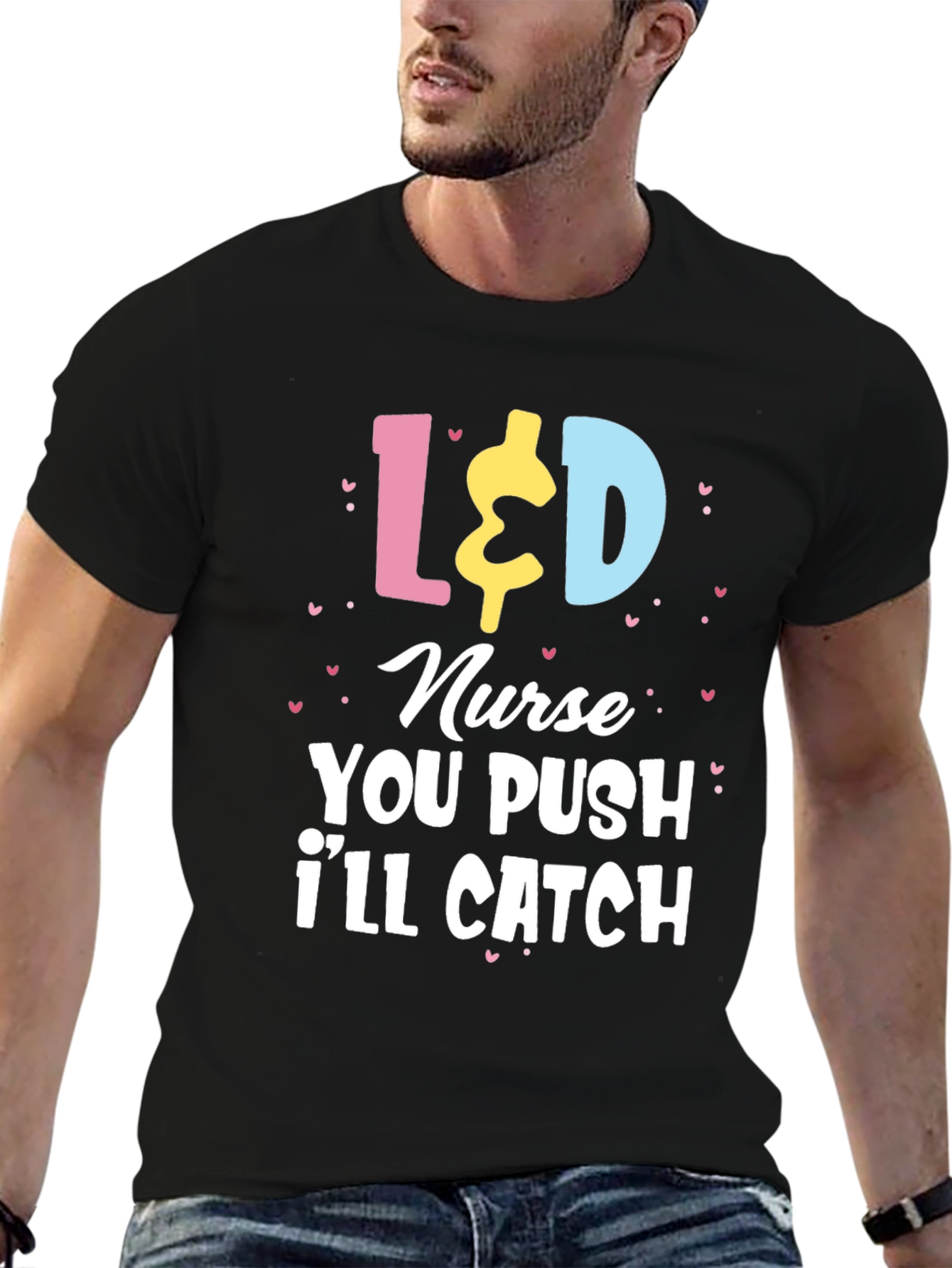 L&D Nurse T-Shirt - You Push Ill Catch