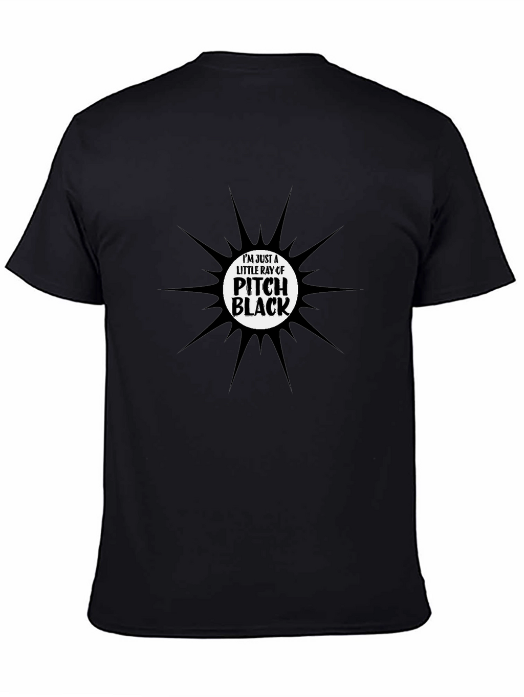 Im Just a Little Ray of Pitch Black T-Shirt